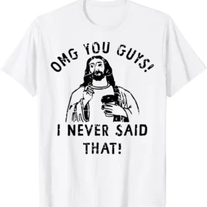 Jésus Omg vous Guile! T-shirt graphique personnalisé, I Said Never That, Design original, Économie College, Cadeaux