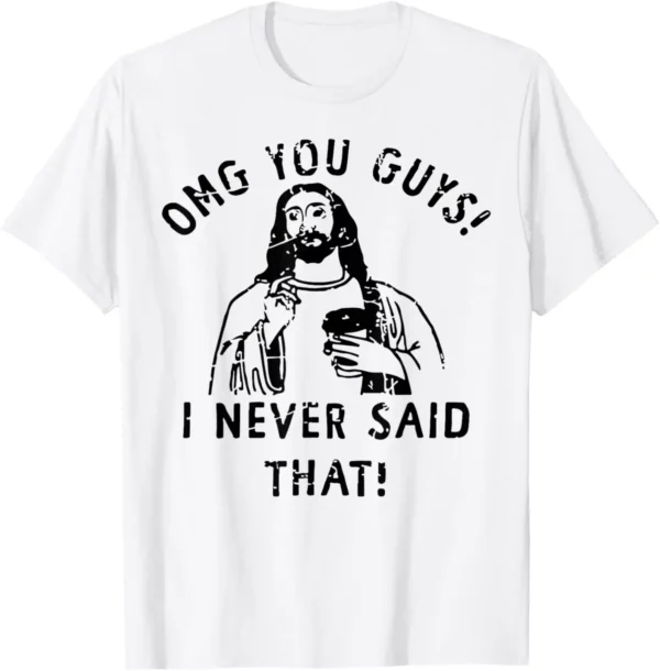 Jésus Omg vous Guile! T-shirt graphique personnalisé, I Said Never That, Design original, Économie College, Cadeaux