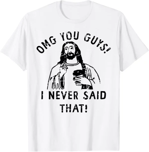 Jésus Omg vous Guile! T-shirt graphique personnalisé, I Said Never That, Design original, Économie College, Cadeaux – Image 10