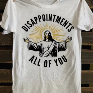 Désappointments tout de vous drôle jésus foi chrétienne Meme personnalisé imprimé graphique t-shirts hommes t-shirt Camisas Streetwear